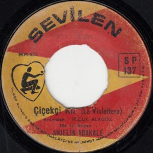 Anjelik ADAKALE - SEVİLEN - SP 137 - Çiçekçi Kız (La Violettera) - Ayrıldık Şimdi - Selçuk ALAGÖZ