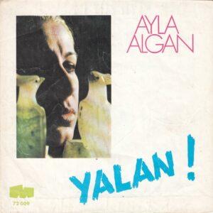 Sadece Plak Kapağıdır! - Ayla ALGAN - MELODİ 72009 - Yalan - N'idem - Yunus EMRE - DÜN BUGÜN YARIN Ork.