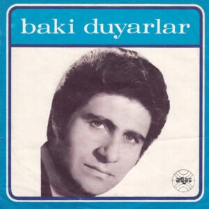 Sadece Plak Kapağıdır! - Baki DUYARLAR - ATLAS 3098 - Elveda Diyeceğiz - Ölmekten Değil Sevmekten Korkuyorum