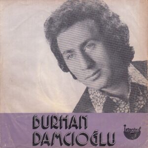 Burhan DAMCIOĞLU - İSTANBUL 9284 - Boş Ver Aldırma - Sen Ben O Yok Biz Varız - Ülkü AKER - Norayr DEMİRCİ