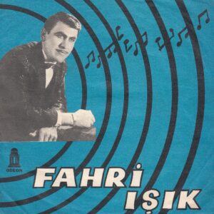 Fahri IŞIK - ODEON 45-LA 875 - Beni Unutma - Her Tren Sesinde - Ahmet TURŞAH