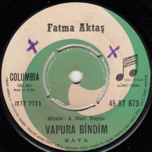 Fatma AKTAŞ - COLUMBIA 45-RT 673 - Vapura Bindim - Öldürür Yara Beni