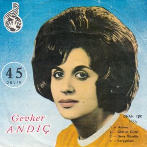 Gevher ANDIÇ - EDİFON EP. 7508 - Bir Gün Olsun Dudakların - Üsküdarlı Kız - Sen Gülünce Açar Güller - Bir Zamanlar Sevgilimdin - E. KÖROĞLU - Ç. KARAMANBEY - EP