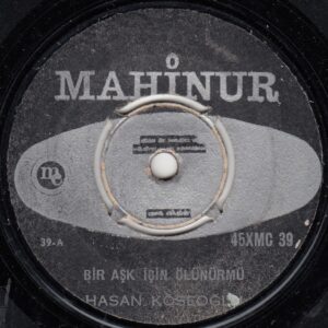 Hasan KÖSEOĞLU - MAHİNUR 45XMC 39 - Bir Aşk İçin Ölünür mü - Ne Güzel Yaratmış Seni Yaratan - Mahmut ÖZÇİFTÇİ - Neşet ERTAŞ