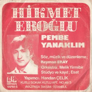 Hikmet EROĞLU - Hüseyin TÜRKOĞLU - BİRHAN BH 6 - Pembe Yanaklım - Sen Sevmekten Ne Anlarsın - Reyman ERAY - Melik YİRMİBİR Ork.