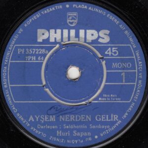 Huri SAPAN - PHILIPS Pf 357228 - Ayşem Nerden Gelir - Çalma Postacı - Selahattin SARIKAYA