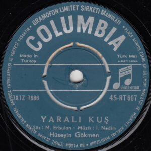 Hüseyin GÖKMEN - COLUMBIA 45-RT 607 - Yaralı Kuş - Süzül Güzel Süzül de Gel - İsmet NEDİM - Mehmet ERBULAN - Necdet VAROL
