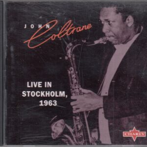 John COLTRANE - Live In Stockholm 1963 - CHARLY LEJAZZCD 59 - EU 1997