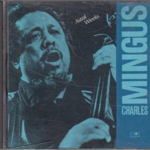 Charles MINGUS - Astral Weeks - MOON Records MCD 016-2 - İtalya 1990