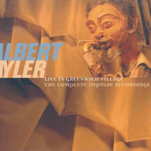 Albert AYLER - Live In Greenwich Village - The Complete Impulse Recordings - IMPULSE! IMP 22732 - EU 1998 - 2CD