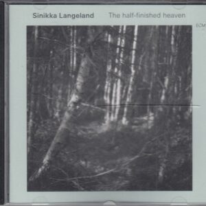 Sinikka LANGELAND - The Half-finished Heaven - ECM 2377 - Almanya 2015