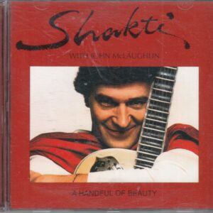 SHAKTI with John McLAUGHLIN - A Hanful Of Beauty - COLUMBIA COL 494448 2 - EU 1999