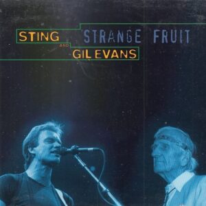 Gil EVANS and STING - Strange Fruit - ITM Records ITM 1499 - Almanya 1997