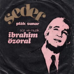 İbrahim ÖZORAL - SEDEF İ.Ö-501 - Aşkın - Akşamdan Sabaha Kadar - Gönül Meyhanesi - Hüzünlü Yine Gönlüm - 	Yalçın DEMİRKILIÇ - Erhan SOYDAN - EP