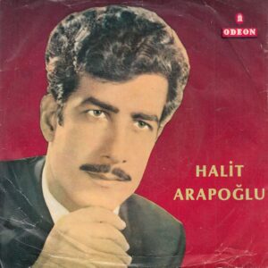 Halit ARABOĞLU - ODEON 45-LA 10118 - Gitti Cananım Gelmedi - Bozantı'nın Irmağı - Ali Baba ÖZBAY - Selahattin SARIKAYA