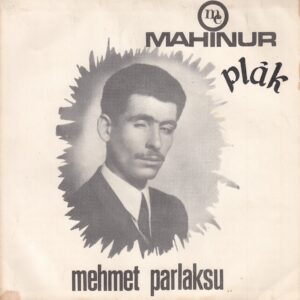 Mehmet PARLAKSU - MAHİNUR 45XMC-16 - Kapıyı Araladım - Minare Dolam Dolam - Gönül Yükseklenmiş - EP