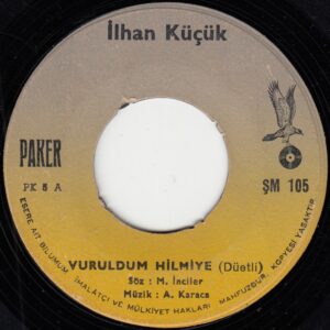 İlhan KÜÇÜK - PAKER ŞM 105 - Vuruldum Hilmi'ye - Özlüyorum Ah - A. KARACA - M. İNCİLER