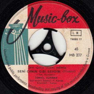 İsmail KURBAN - MUSIC-BOX MB 237 - Çıkma Yarim Pazara - Seni Canım Gibi Sevdim - Yunan Baskı