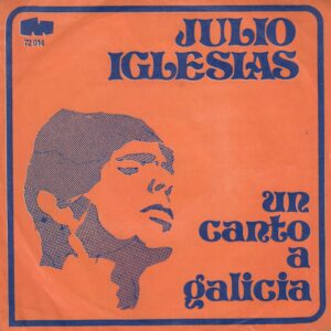 Julio IGLESIAS - MELODİ 72014 - Un Can To A Galicia - Como El Alamo Al Camino - Türk Baskı 1972