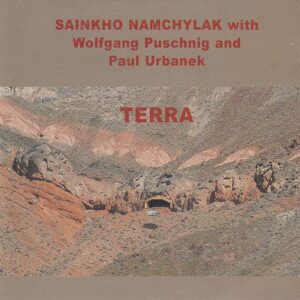 Sainkho NAMCHYLAK With Wolfgang PUSCHNIG And Paul URBANEK - Terra - LEO Records CD LR 590 - İngiltere 2010