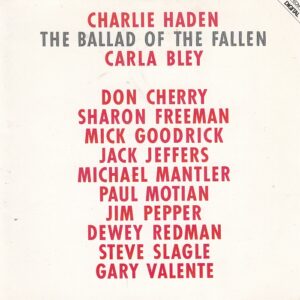 Charlie HADEN, Carla BLEY, Don CHERRY, Sharon FREEMAN, Mick GOODRICK, Jack JEFFERS, Michael MANTLER, Paul MOTIAN, Jim PEPPER, Dewey REDMAN, Steve SLAGLE, Gary VALANTE - The Ballad Of The Fallen - ECM Records 811 546-2 - Almanya
