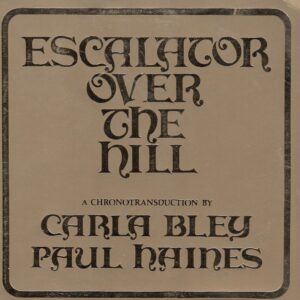 Carla BLEY - Paul HAINES - Escalator Over The Hill - JCOA Records 839 310-2 - Almanya - 2CD
