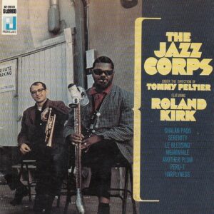 The Jazz Corps Under The Direction Of Tommy PELTIER Featuring Roland KIRK - The Jazz Corps - PASIFIC Jazz CDP 7243 8 29101 2 1 - 1994