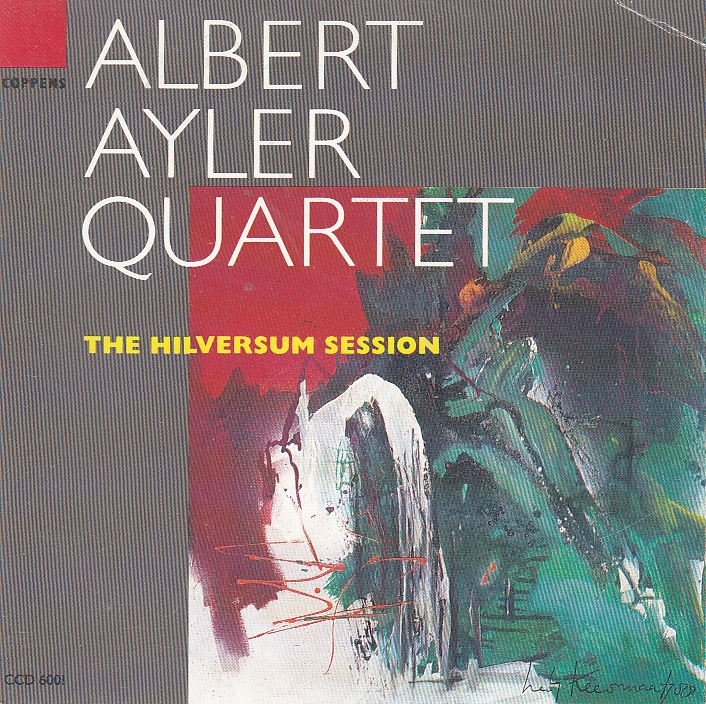 Albert AYLER Quartet - The Hilversum Session - COPPENS CCD 6001 - Hollanda 1989