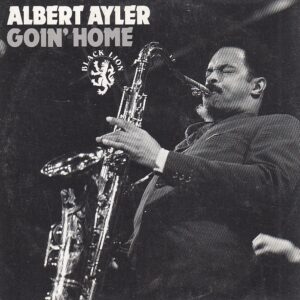 Albert AYLER - Goin' Home - BLACK LION Records BLCD760197 - internasyonal 1994