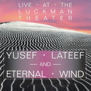 Yusef LATEEF & Eternal Wind - Live At Luckman Theater - YAL Records YAL 127 - Amerika 2001