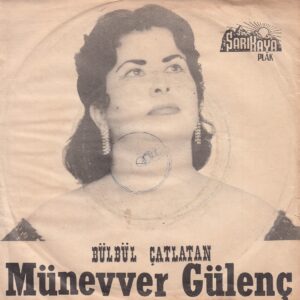 Münevver GÜLENÇ (Bülbül Çatlatan) - SARIKAYA S.P.60 - Makber - Gülme Kapı Komşuna - Kenan İŞLER - Gazelli