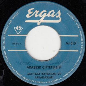 Mustafa KANDIRALI - ERGAŞ Mİ 015 - Arabesk Çiftetellisi - Kandıralı'nın En Yeni Çiftetellisi - Alman Baskı