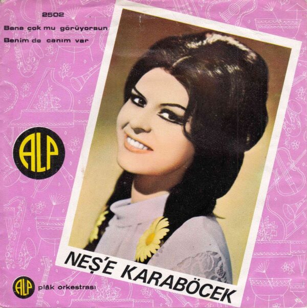 Neşe KARABÖCEK - ALP VE 2502 - Bana Çok mu Görüyorsun - Benim de Canım Var - İsmet NEDİM - Mehmet ERBULAN - Orhan GENCEBAY - ALP Plak Stüdyo Ork.