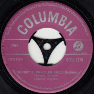 Nezahat BAYRAM - COLUMBIA SCDG 3278 - Gurbrt Elde Neler Geldi Başıma - Arabım Vallahi - Ali Ekber ÇİÇEK - Osman ÖZDENKÇİ - Yunan Baskı