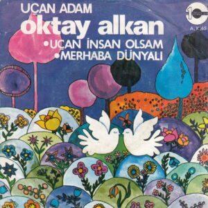 Sadece Plak Kapağıdır! - Oktay ALKAN - 1NUMARA A. K.65 - Uçan İnsan Olsam - Merhaba Dünyalı - Teoman ALPAY - Cenk TAŞKAN - Atilla ÖZDEMİROĞLU