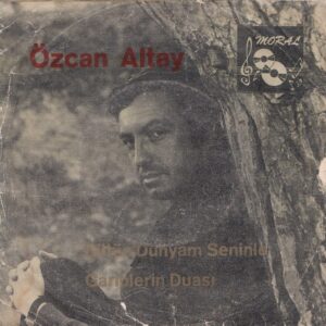 Sadece Plak Kapağıdır! - Özcan ALTAY - MORAL SM 16 - Bütün Dünyam Seninle - Gariplerin Duası