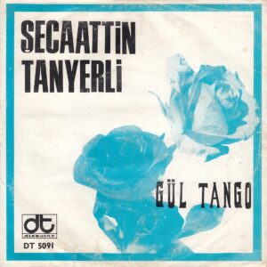Sadece Plak Kapağıdır! - Şecaattin TANYERLİ - DİSKOTÜR DT 5091 - Gül Tango - Bir Gün Beni Hatırlarsan