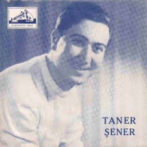 Taner ŞENER - SAHİBİNİN SESİ 45-AX 2991 - Birkaç Mektup Birkaç Resim - Şu Yanan Bağrıma Yaslan - Erol SAYAN - Mehmet GÖKKAYA