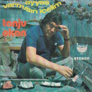 Tanju OKAN - İSTANBUL 9304 - Ayyaş - Var mısın İçelim - Muzaffer ÖZPINAR - Arif Yaşar BAĞ - Norayr DEMİRCİ - Ülkü AKER