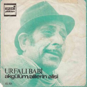 Sadece Plak Kapağıdır ! - Urfalı BABİ ( Yılmaz KAYRAL ) - EZGİ 45-161 - Ak Gülüm - Alilerin Alisi