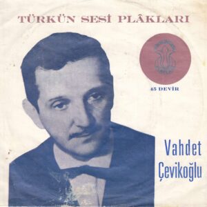 Vahdet ÇEVİKOĞLU - TÜRKÜN SESİ R-5 - Güzel Sevmek Günah mıdır - Çok Bekledim Yollarını - Şevket TIĞLIOĞLU - Rıdvan LALE