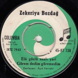 Zekeriya BOZDAĞ - COLUMBIA 45-RT 738 - Ela Gözlü Nazlı Yari Görem Dedim Göremedim - Orhan Subaya Ağıt - Aşık FERRAHİ